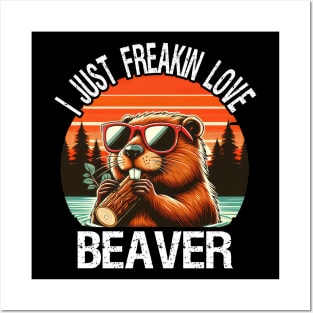 I Just Freakin Love Beaver Posters and Art